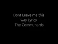 Lagu Dont leave me this way - lyrics  the Communards
