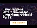 Java happens before guarantee java memory model part 2