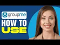 How To Use GroupMe Beginners Guide