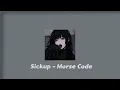 Sickup Morse Code slowed reverb