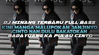 dj minang terbaru kini manga malupokan janjinyo cinto dj badayuang kapulau cinto terbaru