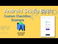 Android Custom Checkbox With Drawable - Android Studio Tutorial