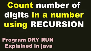 Count the number of DIGITS in a number using RECURSION Complete Dry Run