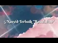 5 Nasyid Terbaik "Rasulullah"