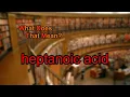 What does heptanoic acid mean