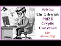 How To Crack The Telegraph Prize Cryptic Crossword it s a tricky one today