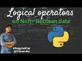Logical operators on non-boolean data logical operators in python python programming