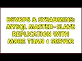 DevOps SysAdmins MySQL master-slave replication with more than 1 server