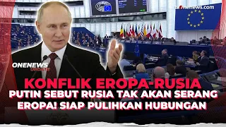 Thumbnail Tegas! Putin Sebut Tak Akan Serang Eropa, Siap Pulihkan Hubungan | OneNews Update