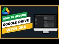 How to Secure Your Google Drive with 2FA