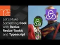Let s Make Something Cool with Redux Redux Toolkit and Typescript
