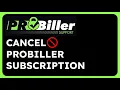 How to Cancel ProBiller