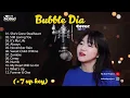 Bubble Dia cover..paling enak di denger saat kerja/ lagi santuy.. 👍