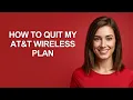 How to Quit My At t Wireless Plan - AshleyHowTo