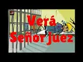 Verá Señor juez