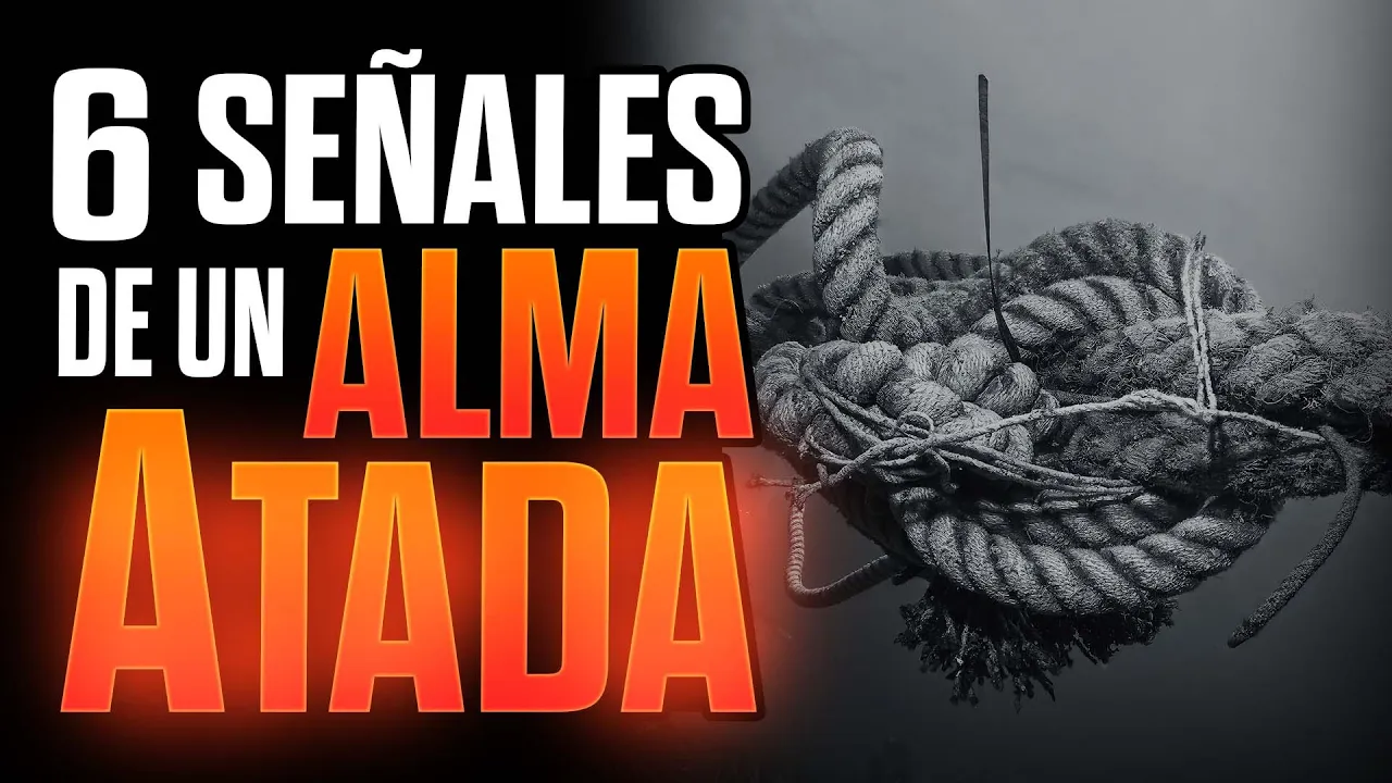 YouTube Thumbnail for video: 6 Señales de que Tienes una Atadura del Alma