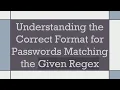 Understanding the Correct Format for Passwords Matching the Given Regex