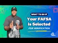 What to do if Your FAFSA is Selected for Verification
