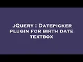jQuery Datepicker plugin for birth date textbox