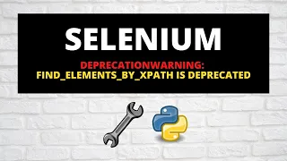 Deprecation Warning find elements by xpath is deprecated Selenium