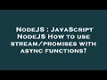 NodeJS JavaScript NodeJS How to use with async functions