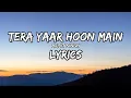 Download Lagu (Lyrics) - Tera Yaar Hoon Main | Arijit Singh ||