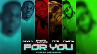 spyro ft diamond platnumz teni u0026 iyanya for you official audio 