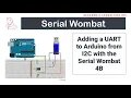 Using a Serial Wombat 4B chip as an I2C to UART Bridge on Arduino