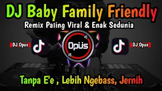 Download DJ BABY FAMILY FRIENDLY (CLEAN BANDIT) REMIX TERBARU FULL BASS 2022 - DJ Opus MP3