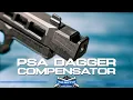 PSA Dagger Compensator - What You Need to Know Palmetto State Armory