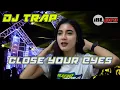 Download Lagu DJ TRAP CLOSE YOUR EYES SLOW BASS BOOSTED