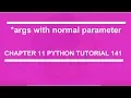 args with normal parameter Python tutorial 141
