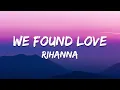 Lagu Rihanna - We Found Love feat. Calvin Harris (Lyrics)