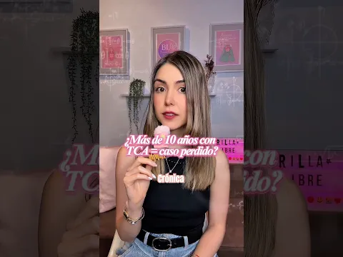 Llevas más de 10 años con un TCA = CASO PERDIDO!