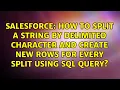 How to Split a string by delimited character and create new rows for every split using SQL query