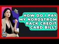 How Do I Pay My Nordstrom Rack Credit Card Bill - Crazy About Credit Cards
