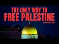 Download Lagu The Only Way to Free Palestine