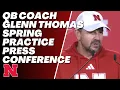 Nebraska QB Coach Glenn Thomas Spring Practice Press Conference 25