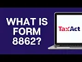 What is Form 8862 on TaxAct