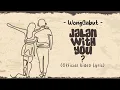 Download Lagu Jalan With You? - WongGabut (Official Video Lyric) Kerjanya Menghalu, Berharap Bertemu