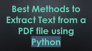 Best Methods to Extract Text from a PDF file using Python