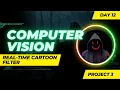Day 12 Real-Time Cartoon Filter Project Computer Vision with OpenCV