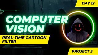 Day 12 Real-Time Cartoon Filter Project Computer Vision with OpenCV