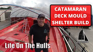 Ep159- The Catamaran Deck Mould Shelter