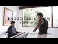 Lagu Enggo Lari - Yopie Latul (Cover)