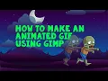 How to make an animated GIF in GIMP