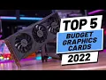 Top 5 BEST Budget Graphics Cards of 2022