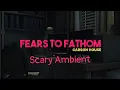 Lagu Fears to Fathom - Carson house - Scary Ambient