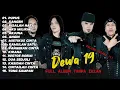 Lagu Dewa 19 Full Album Terbaik 2000an | Koleksi Lagu Nostalgia Terpopuler (Tanpa Iklan)