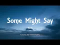 Oasis - Some Might Say (Lyrics)